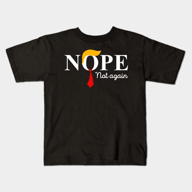 Nope Not Again Funny Trump Kids T-Shirt by StarMa